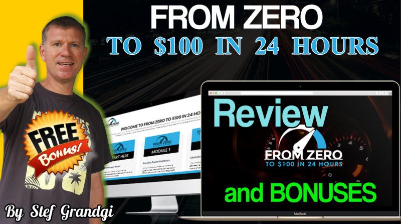 Zero to $100 in 24 Hours Review and Bonuses Stef Grandgi